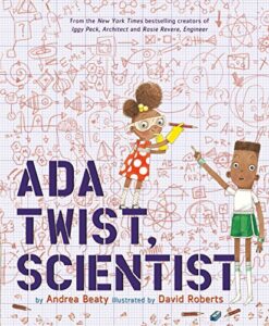 Ada Twist, Scientist: “Book cover of ‘Ada Twist, Scientist’ showing a young black girl with curly hair, wearing goggles and examining a chemical flask.”