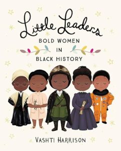 Book cover for ‘Little Leaders’ showcasing stylized portraits of notable black women in history.